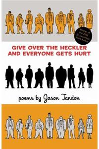Give Over the Heckler and Everyone Gets Hurt