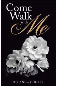 Come Walk with Me