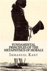 Fundamental Principles of the Metaphysics of Morals