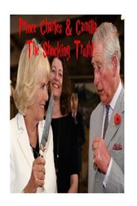 Prince Charles & Camilla: The Shocking Truth!