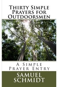 Thirty Simple Prayers for Outdoorsmen (Simple Prayer Series)