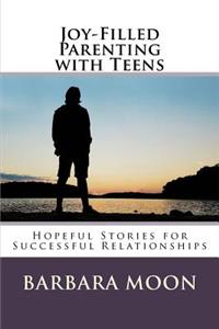 Joy-Filled Parenting with Teens