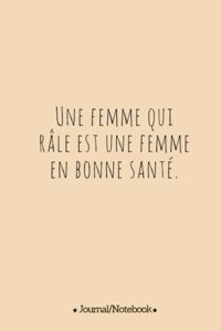 Une femme qui rale est une femme en bonne sante.
