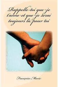 Rappelle-Toi Que Je t'Aime Et Que Je Serai Toujours L? Pour Toi