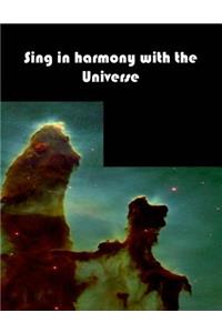 Sing in harmony with the universe
