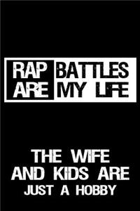 Rap Battles Are My Life The Wife And Kids Are Just A Hobby