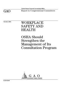 Workplace Safety and Health: OSHA Should Strengthen the Management of Its Consultation Program