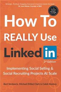 How to Really Use Linkedin: Implementing Social Selling & Social Recruiting Projects at Scale