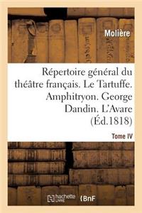 Répertoire Général Du Théâtre Français. Tome IV. Le Tartuffe. Amphitryon. George Dandin. l'Avare