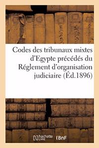 Codes Des Tribunaux Mixtes d'Egypte Précédés Du Réglement d'Organisation Judiciaire