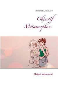 Objectif Métamorphose.