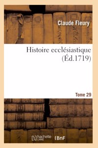 Histoire ecclésiastique. Tome 29