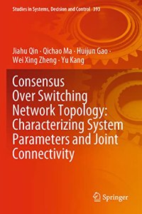 Consensus Over Switching Network Topology: Characterizing System Parameters and Joint Connectivity