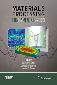 Materials Processing Fundamentals 2023