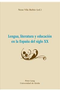Lengua, Literatura Y Educación En La España del Siglo XX