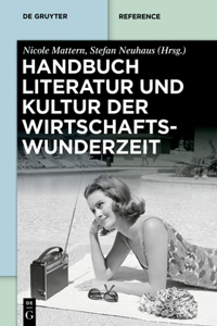 Handbuch Literatur Und Kultur Der Wirtschaftswunderzeit