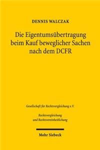 Die Eigentumsubertragung beim Kauf beweglicher Sachen nach dem DCFR