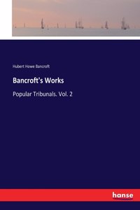 Bancroft's Works