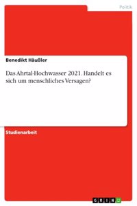 Ahrtal-Hochwasser 2021. Handelt es sich um menschliches Versagen?