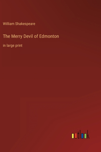 Merry Devil of Edmonton: in large print