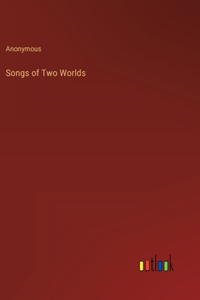 Songs of Two Worlds
