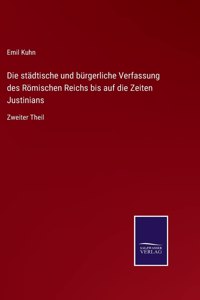 Die städtische und bürgerliche Verfassung des Römischen Reichs bis auf die Zeiten Justinians