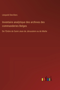 Inventaire analytique des archives des commanderies Belges