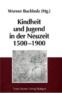 Kindheit Und Jugend in Der Neuzeit 1500-1900