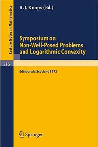 Symposium on Non-Well-Posed Problems and Logarithmic Convexity: Held in Heriot-Watt University, Edinburgh /Scotland, March 22 - 24, 1972