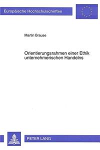 Orientierungsrahmen Einer Ethik Unternehmerischen Handelns