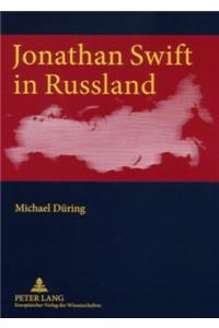 Jonathan Swift in Russland: Kritische, Uebersetzerische Und Kreative Rezeption