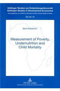 Measurement of Poverty, Undernutrition and Child Mortality