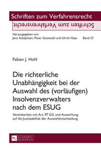 richterliche Unabhaengigkeit bei der Auswahl des (vorlaeufigen) Insolvenzverwalters nach dem ESUG