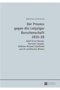 Der Prozess gegen die Leipziger Burschenschaft 1835-38