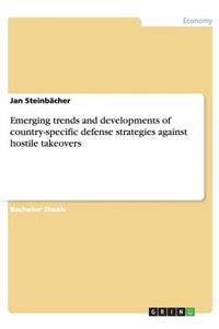 Emerging trends and developments of country-specific defense strategies against hostile takeovers