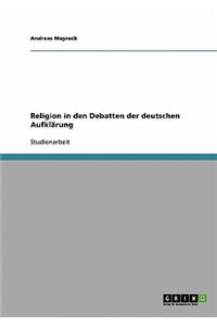 Religion in Den Debatten Der Deutschen Aufkl?rung
