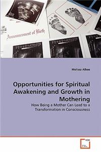 Opportunities for Spiritual Awakening and Growth in Mothering