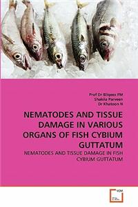 Nematodes and Tissue Damage in Various Organs of Fish Cybium Guttatum