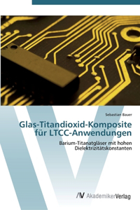 Glas-Titandioxid-Komposite für LTCC-Anwendungen