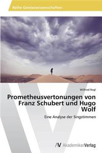 Prometheusvertonungen von Franz Schubert und Hugo Wolf