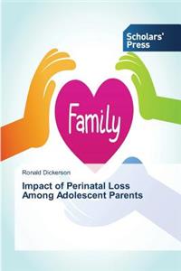 Impact of Perinatal Loss Among Adolescent Parents