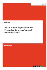 Die Rolle des Kongresses in der US-amerikanischen Außen- und Sicherheitspolitik