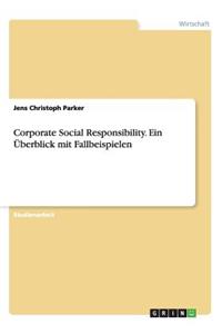 Corporate Social Responsibility. Ein Überblick mit Fallbeispielen