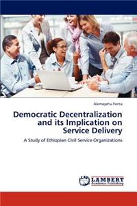 Democratic Decentralization and its Implication on Service Delivery