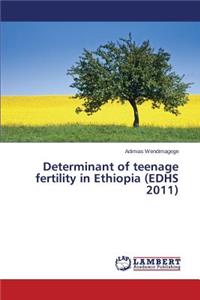 Determinant of Teenage Fertility in Ethiopia (Edhs 2011)