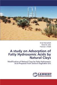 study on Adsorption of Fatty Hydroxamic Acids by Natural Clays