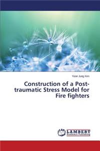 Construction of a Post-traumatic Stress Model for Fire fighters