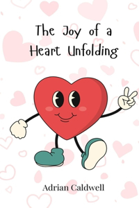 The Joy of a Heart Unfolding