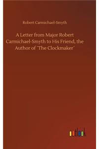 Letter from Major Robert Carmichael-Smyth to His Friend, the Author of ´The Clockmaker´