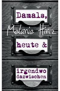 Damals, heute & irgendwo dazwischen